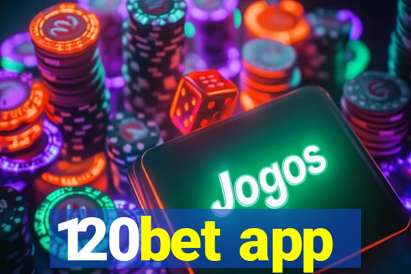 120bet app